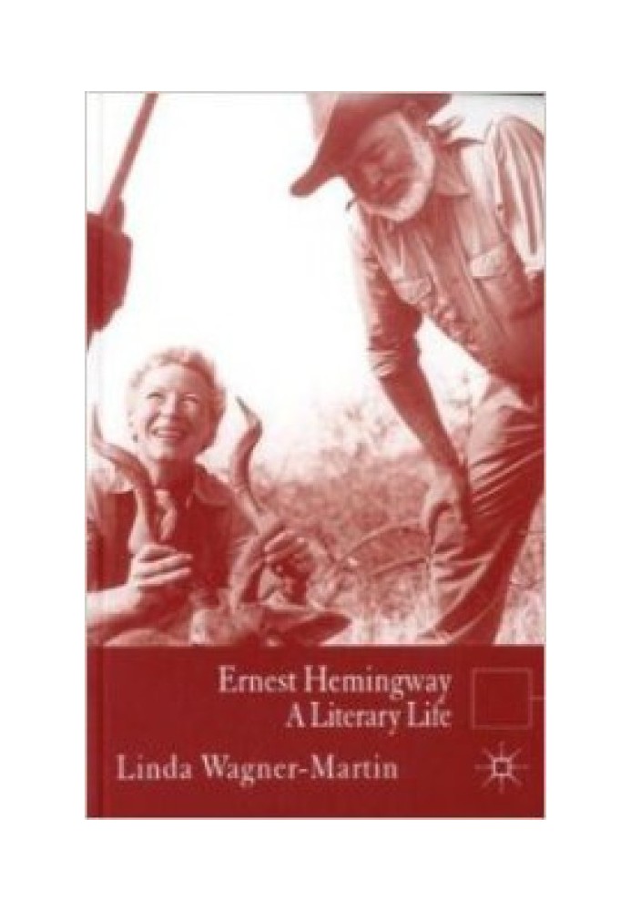 Ernest Hemingway A Literary Life