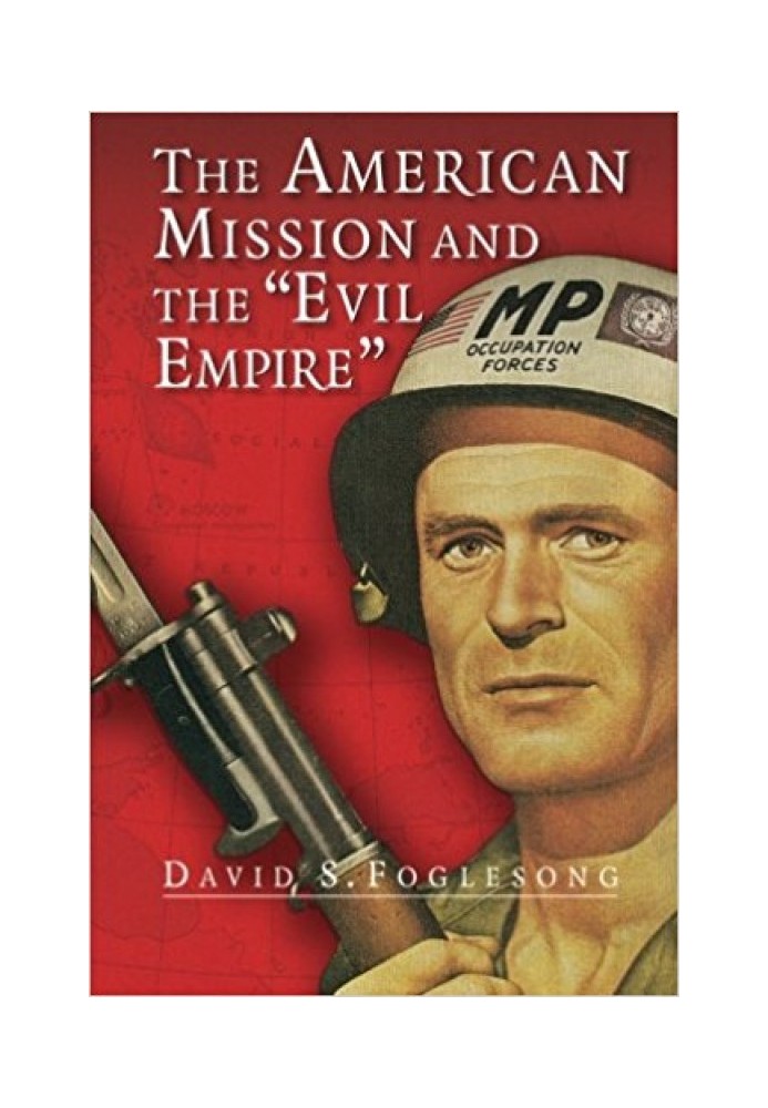 The American Mission and the "Evil Empire": The Crusade for a "Free Russia" since 1881