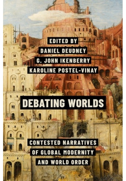 Debates about worlds. Contested narratives of global modernity and world order