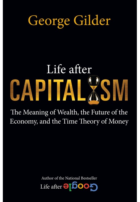 Life after capitalism. The meaning of wealth, the future of economics and the temporary theory of money