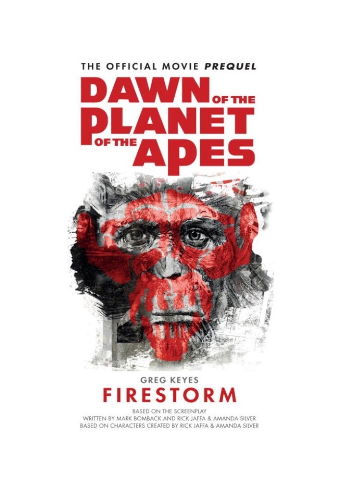 Dawn of the Planet of the Apes: Firestorm - The Official Movie Prequel