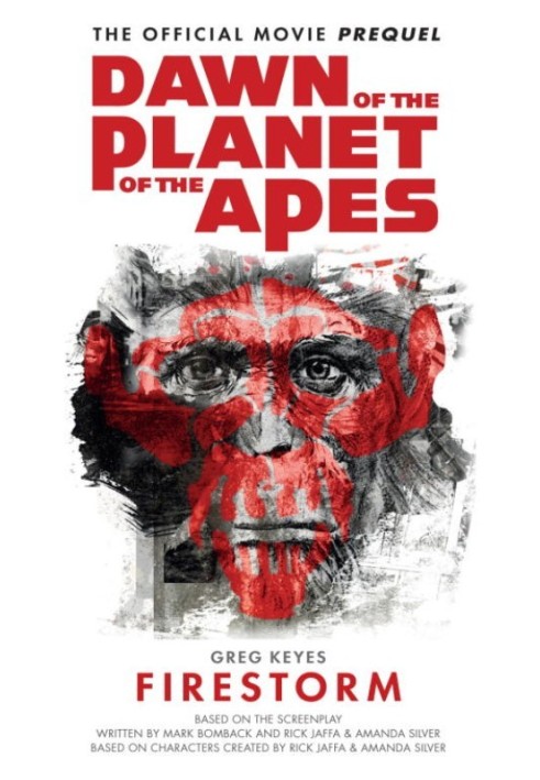 Dawn of the Planet of the Apes: Firestorm - The Official Movie Prequel