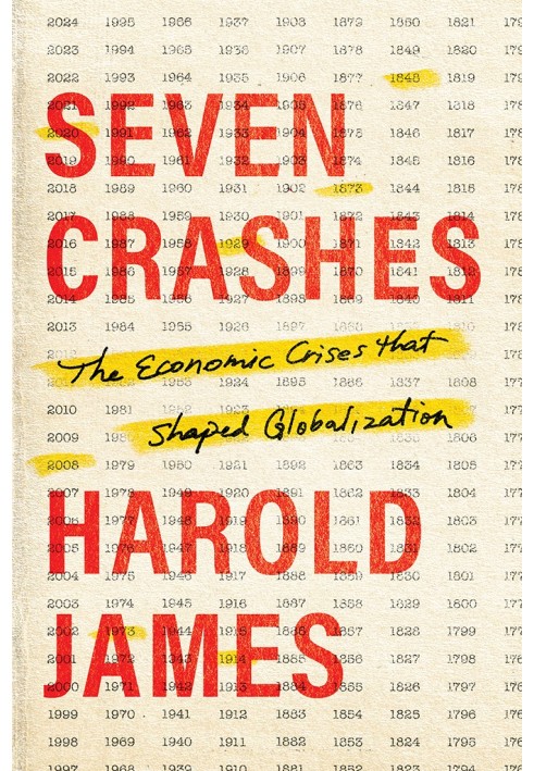 Seven Crash: The Economic Crises That Shaped Globalization