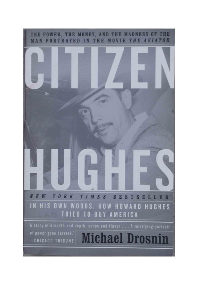 Citizen Hughes: The Power, the Money and the Madness of the Man portrayed in the Movie THE AVIATOR