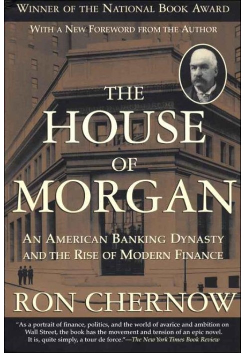 House of Morgans. American banking dynasty and the rise of modern finance