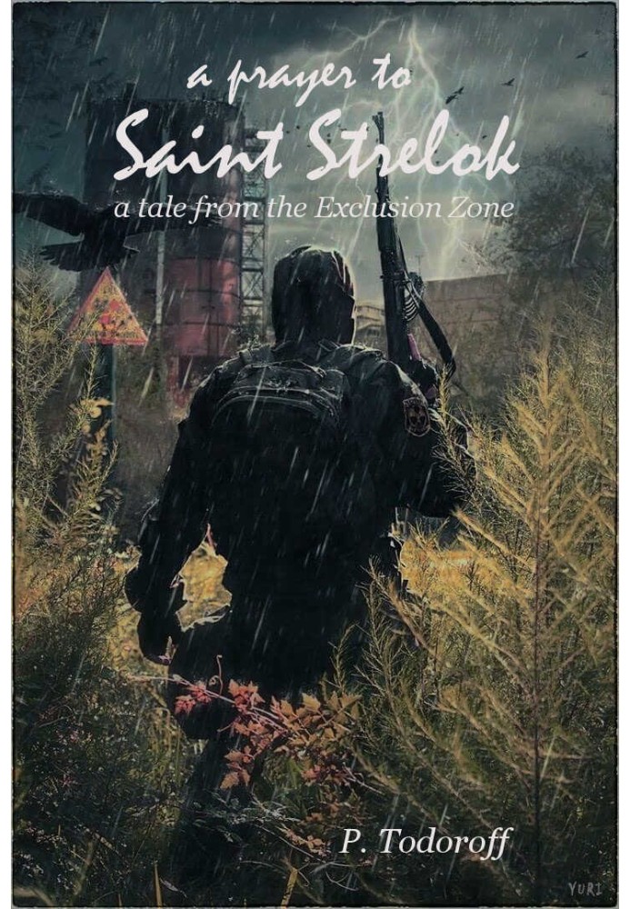 A Prayer to Saint Strelok: A Tale From the Exclusion Zone