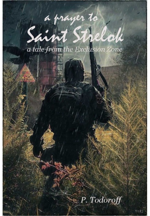 A Prayer to Saint Strelok: A Tale From the Exclusion Zone