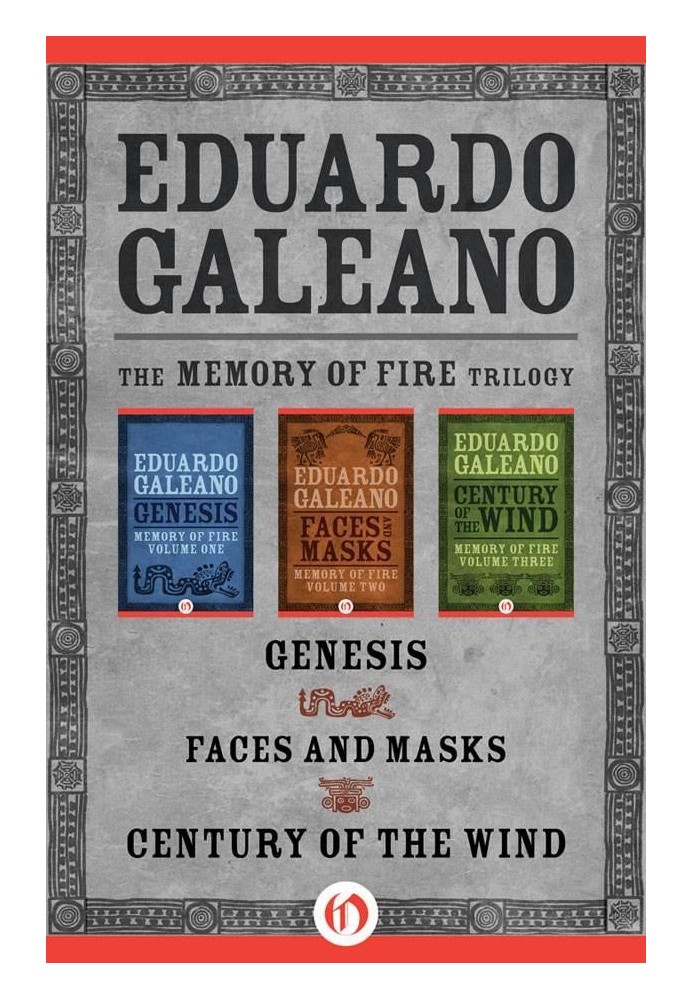 The Memory of Fire Trilogy: Genesis, Faces and Masks, and Century of the Wind