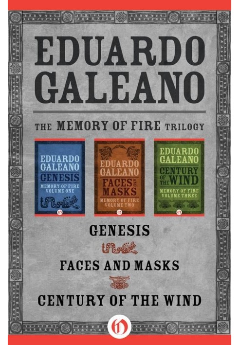 The Memory of Fire Trilogy: Genesis, Faces and Masks, and Century of the Wind