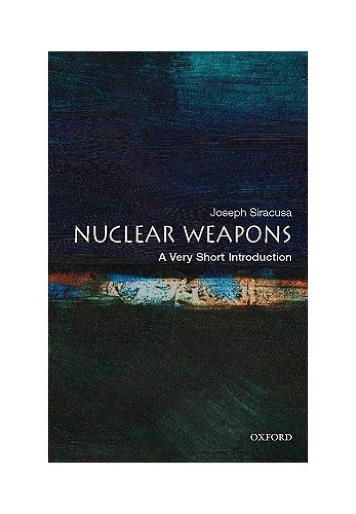 Nuclear Weapons: A Very Short Introduction