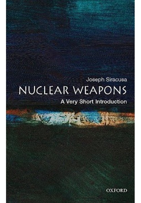 Nuclear Weapons: A Very Short Introduction