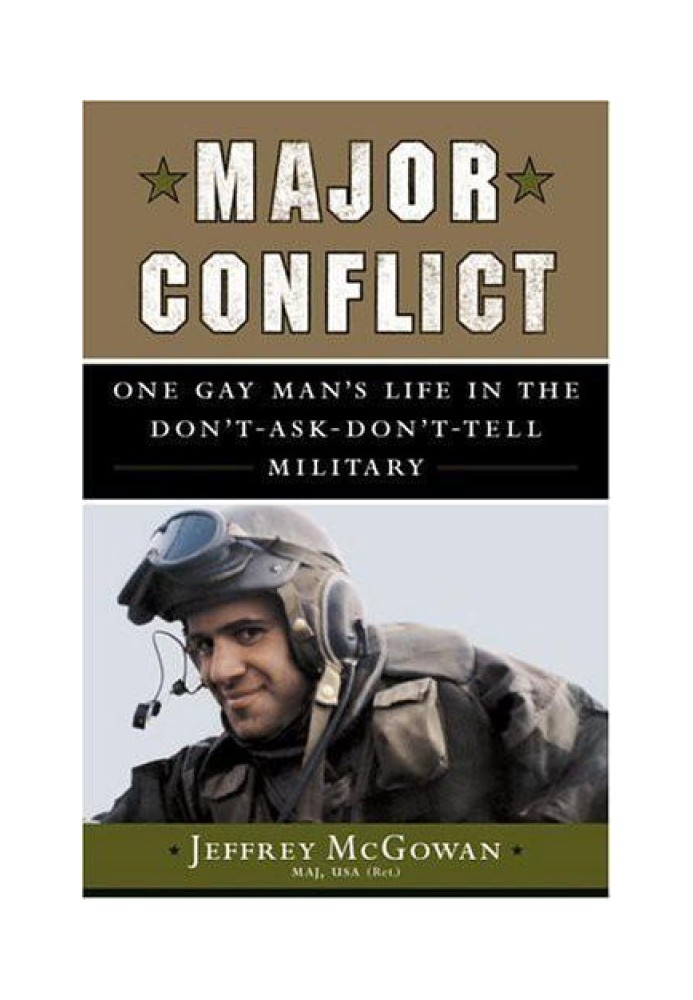 Major Conflict: One Man's Life in the Don't-Ask-Don't-Tell Military