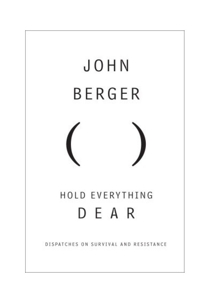 Hold Everything Dear: Dispatches on Survival and Resistance