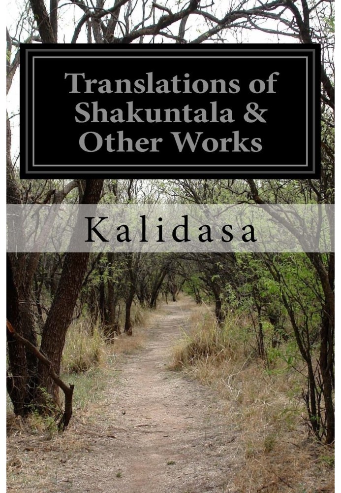 Kalidasa: Translations of Shakuntala & Other Works