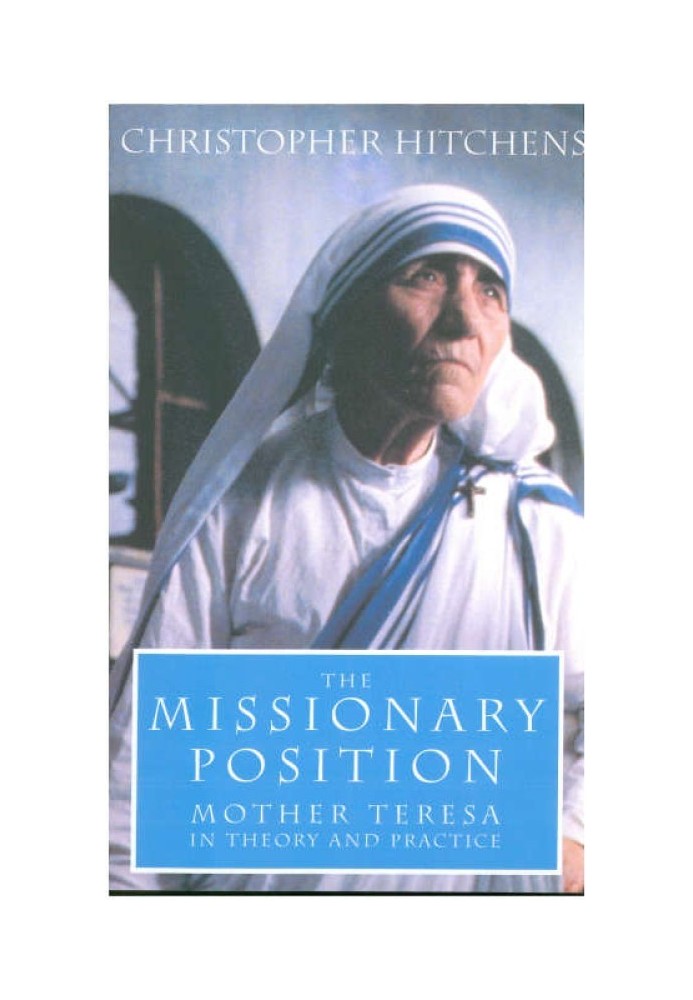 The Missionary Position: Mother Teresa in Theory and Practice