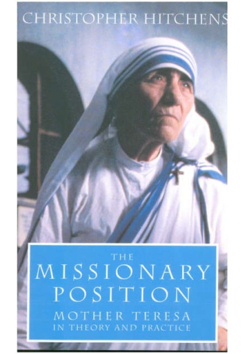 The Missionary Position: Mother Teresa in Theory and Practice