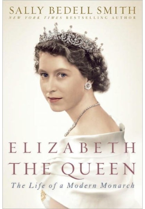 Elizabeth the Queen: The Life of a Modern Monarch