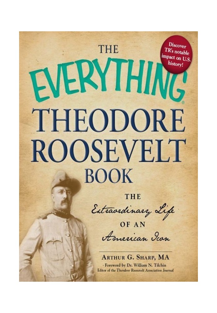 The Everything® Theodore Roosevelt Book: The extraordinary life of an American icon