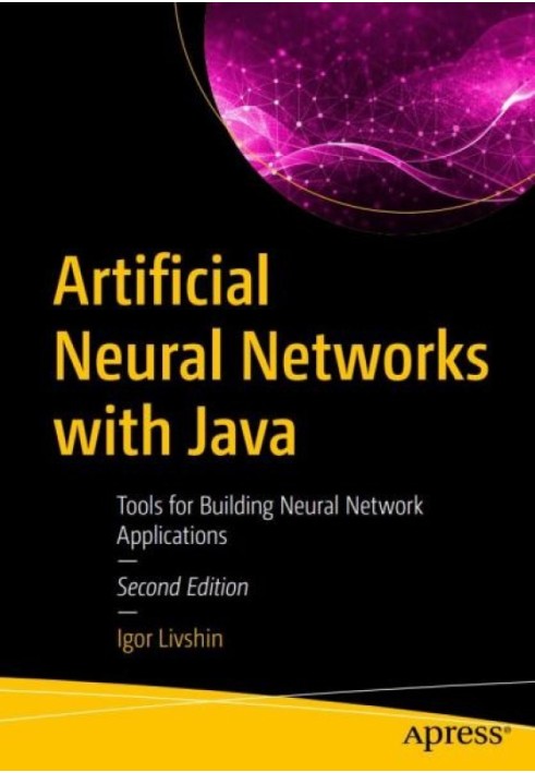 Artificial Neural Networks with Java: Tools for Building Neural Network Applications