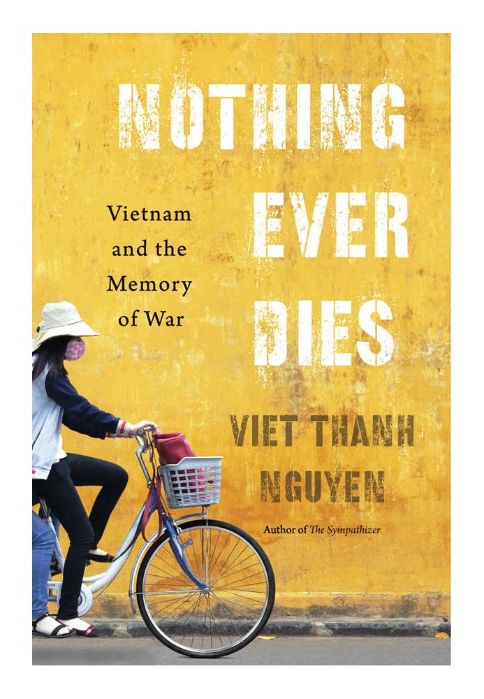 Nothing Ever Dies: Vietnam and the Memory of War