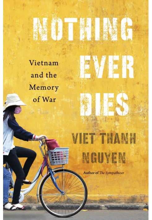 Nothing Ever Dies: Vietnam and the Memory of War