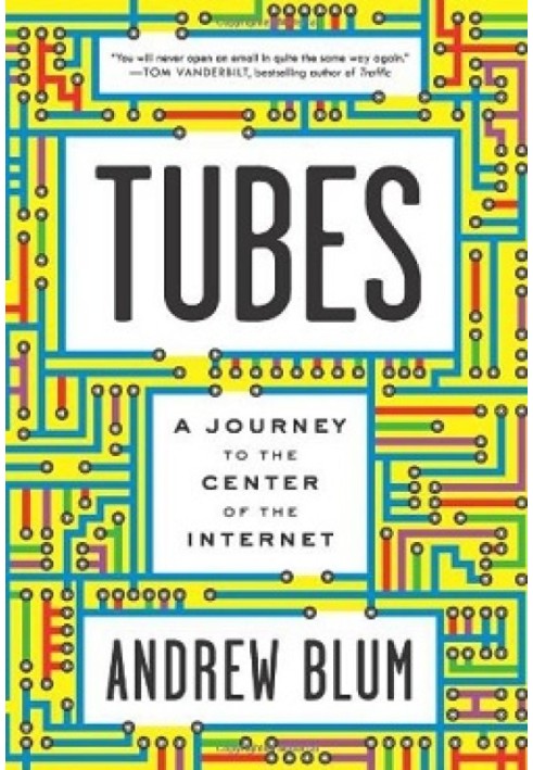 Tubes: A Journey to the Center of the Internet