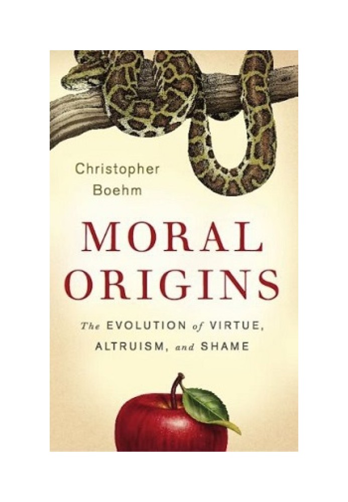 Moral Origins: The Evolution of Virtue, Altruism, and Shame