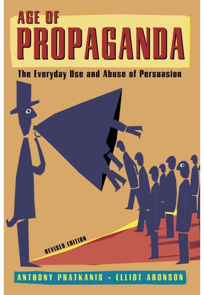 Age of Propaganda: The Everyday Use and Abuse of Propaganda