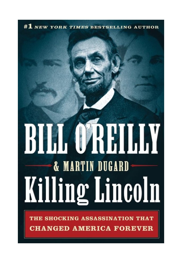 Killing Lincoln: The Shocking Assassination that Changed America Forever