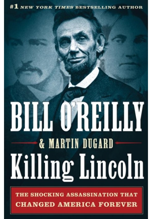 Killing Lincoln: The Shocking Assassination that Changed America Forever