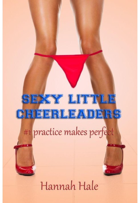 Sexy Little Cheerleaders: Practices Makes Perfect