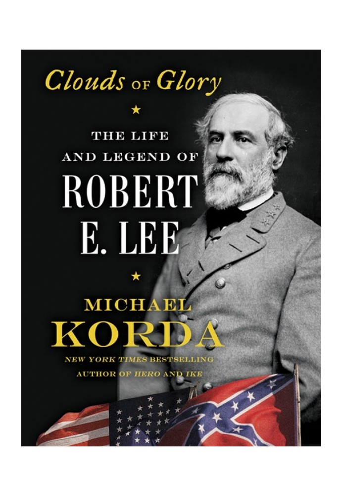 Clouds of Glory: The Life and Legend of Robert E. Lee