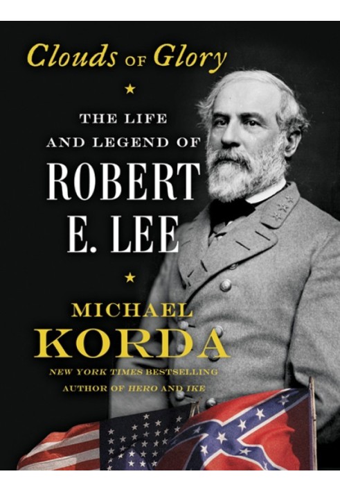 Clouds of Glory: The Life and Legend of Robert E. Lee