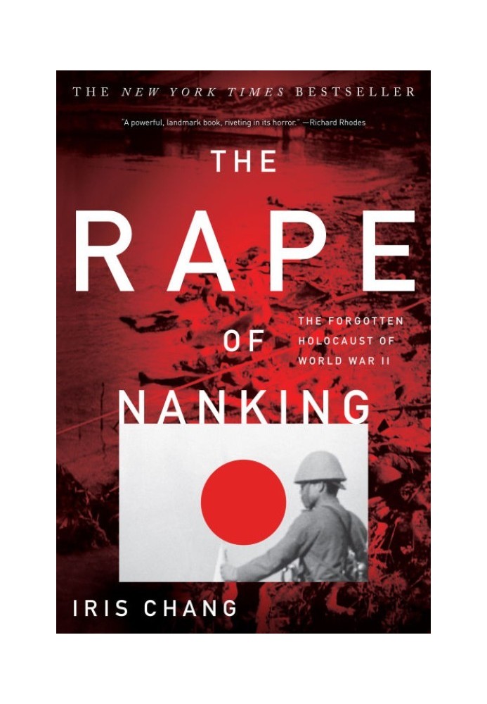 The Rape of Nanking: The Forgotten Holocaust of World War II