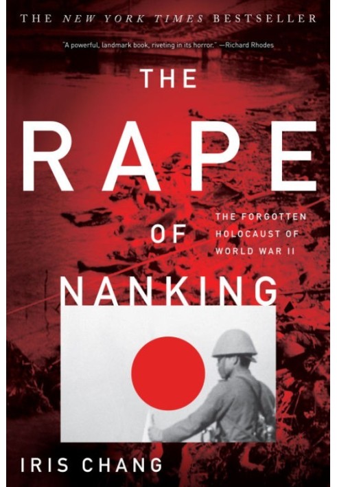 The Rape of Nanking: The Forgotten Holocaust of World War II