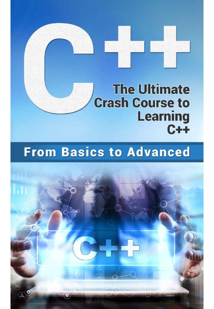 C++: The Ultimate Crash Course to Learning C++