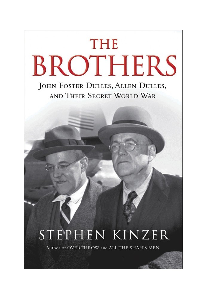 Brothers. John Foster Dulles, Allen Dulles and their secret world war