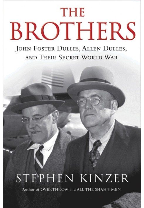 Brothers. John Foster Dulles, Allen Dulles and their secret world war