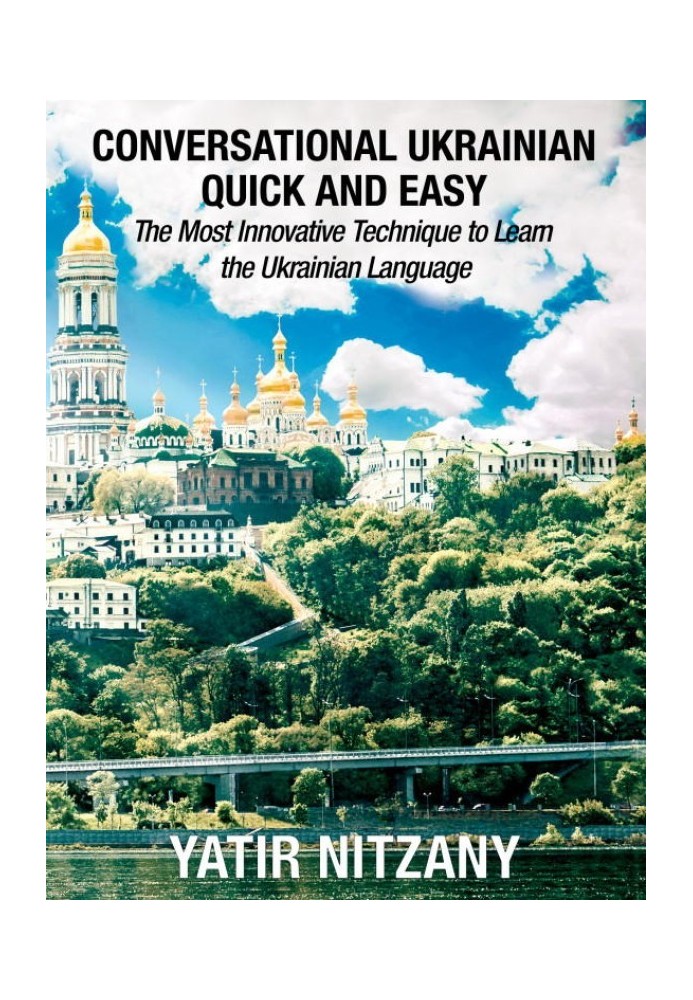 Conversational Ukrainian Quick and Easy: The Most Innovative Technique to Learn the Ukrainian Language