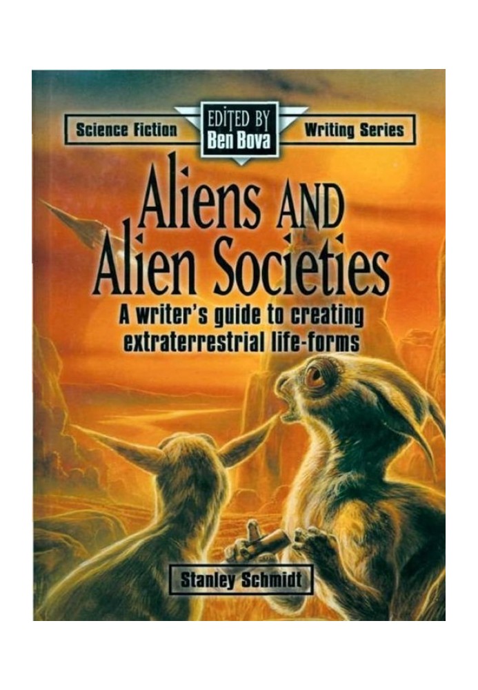 Aliens and alien societies. A Writer's Guide to Creating Extraterrestrial Life Forms.