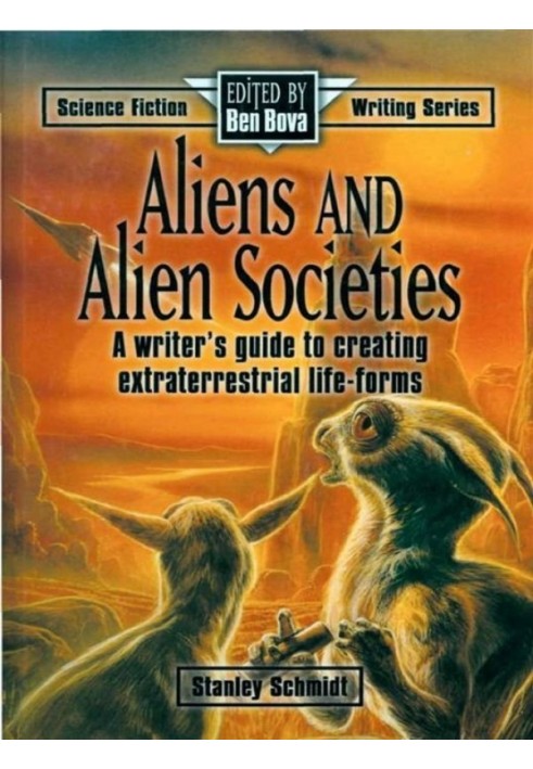 Aliens and alien societies. A Writer's Guide to Creating Extraterrestrial Life Forms.