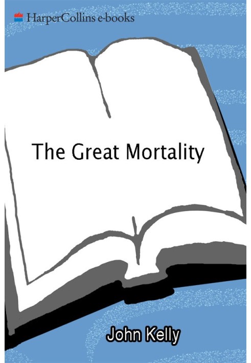 The Great Mortality: An Intimate History of the Black Death, the Most Devastating Plague of All Time