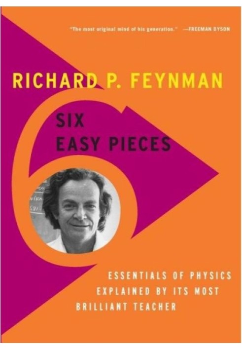 Six Easy Pieces: Essentials of Physics By Its Most Brilliant Teacher