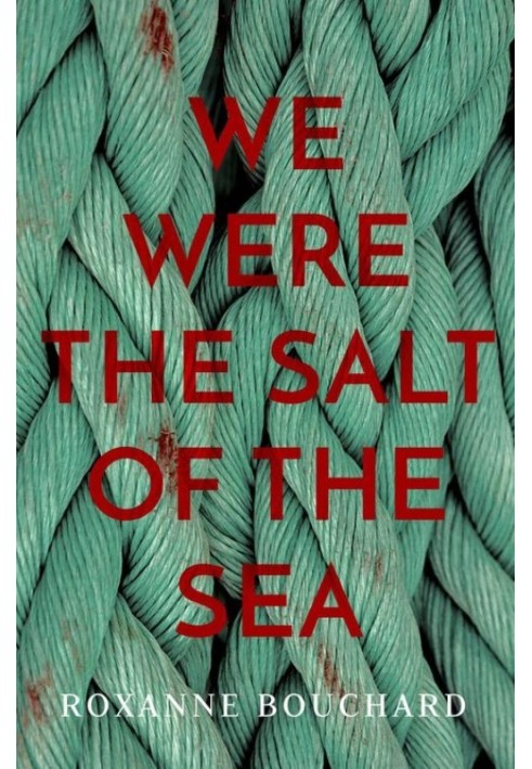 We Were the Salt of the Sea