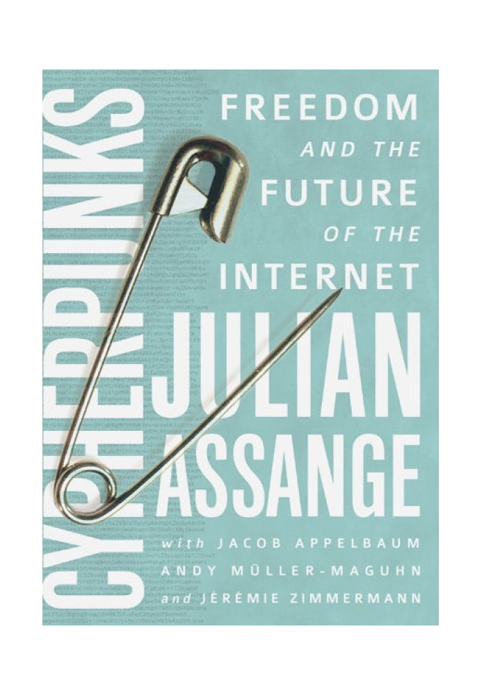 Cypherpunks: Freedom and the Future of the Internet