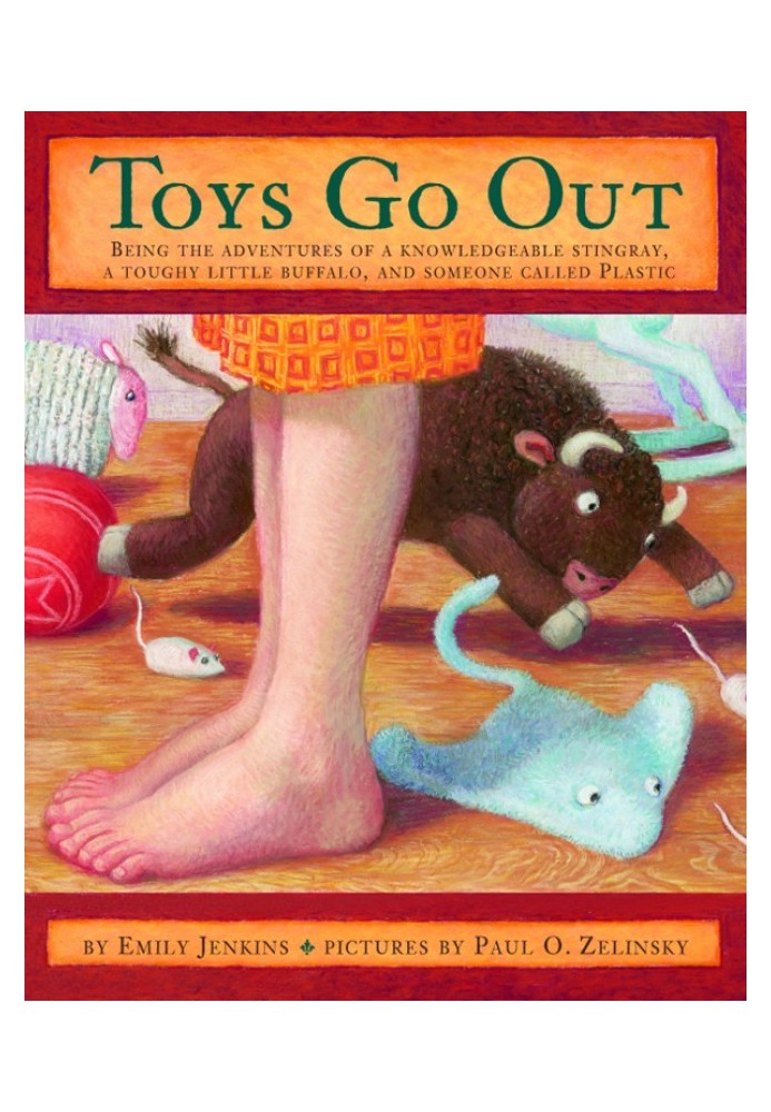 Toys Go Out: Being the Adventures of a Knowledgeable Stingray, a Toughy Little Buffalo, and Someone Called Plastic