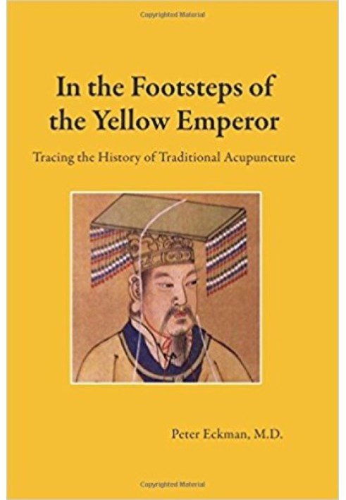 In the Footsteps of the Yellow Emperor: Tracing the History of Traditional Acupuncture