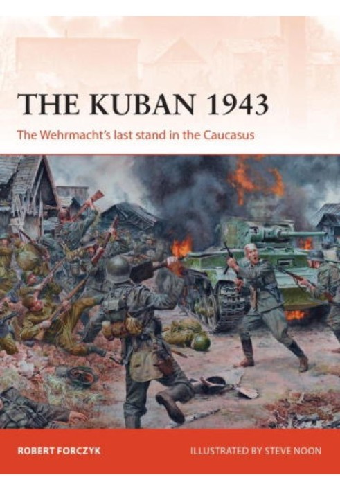 The Kuban 1943: The Wehrmacht's Last Stand in the Caucasus