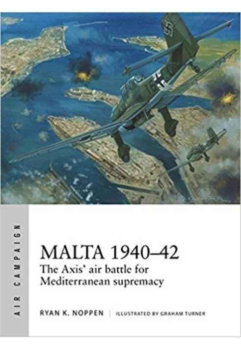 Мальта 1940-1942: Повітряна битва Осі за панування в Середземному морі