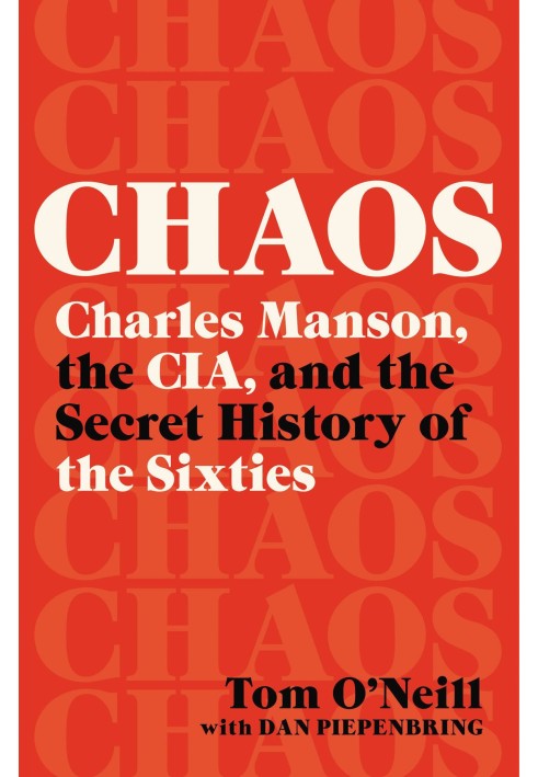 Chaos: Charles Manson, the CIA, and the Secret History of the Sixties